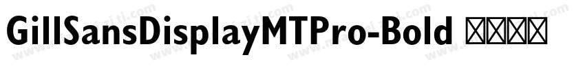 GillSansDisplayMTPro-Bold 语言英文字体转换